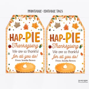 May include: Two printable Thanksgiving gift tags with a pie graphic. The tags read "HAP-PIE Thanksgiving" with the message "We are so thankful for all you do!" and the name "Amelia Brown". The tags have a fall leaf border.