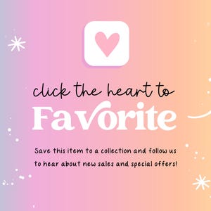 May include: A pastel gradient background with a pink heart icon and the words "click the heart to Favorite." Text encourages saving items and following for sales and offers. White stars and dots decorate the image.