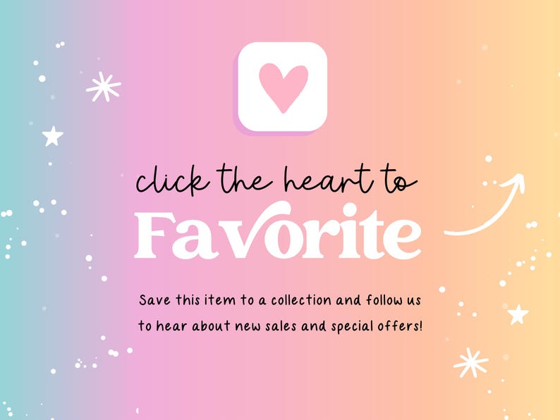 May include: A pastel gradient background with a pink heart icon and the words "click the heart to Favorite." Text encourages saving items and following for sales and offers. White stars and dots decorate the image.