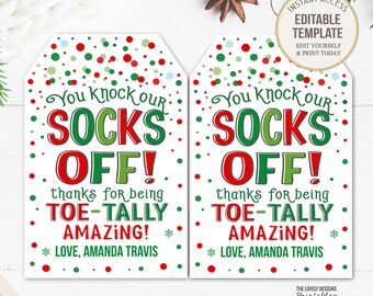 May include: Two printable gift tags with a red, green, and white Christmas theme. The tags feature the text "You knock our socks off! Thanks for being toe-tally amazing!" with a personalized name at the bottom.