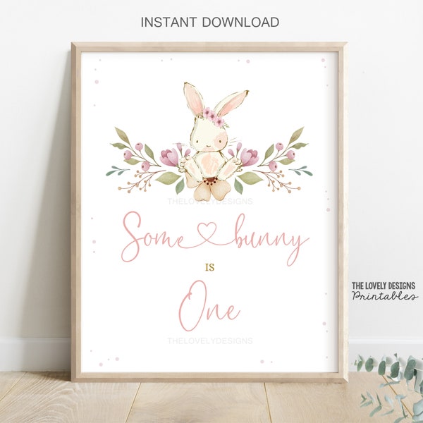 Some Bunny is One Sign Bunny 1st Birthday Sign Pink Floral Spring Rabbit Easter Party Sign Some Bunny is Turning One INSTANT DOWNLOAD SBF7