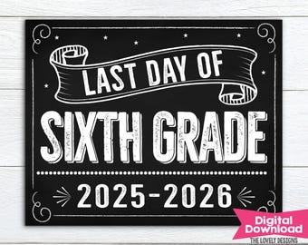 Last Day of 6TH GRADE Sign INSTANT DOWNLOAD Last Day of Sixth Grade Sign Photo Prop, Last Day of School Sign Chalkboard, Digital Printable
