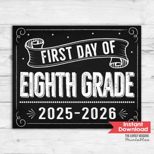 May include: Black chalkboard sign with white text that reads "FIRST DAY OF EIGHTH GRADE 2025-2026." The sign has decorative scrollwork and stars. A red banner in the bottom right corner says "Instant Download."