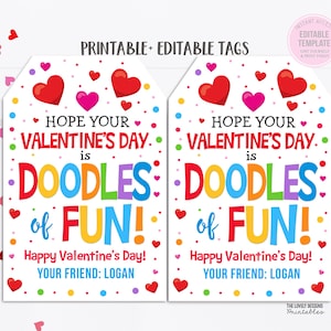 May include: Two printable Valentine's Day gift tags with a white background and colorful hearts. The text reads "Hope your Valentine's Day is Doodles of Fun! Happy Valentine's Day! Your Friend: Logan".