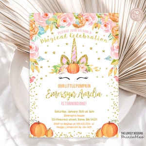 May include: A printable invitation for a first birthday party with a unicorn and pumpkin theme. The invitation is decorated with pink and gold glitter, flowers, and stars. The text on the invitation reads "Please join us for a magical celebration. Our little pumpkin Emersyn Amelia is turning one! Saturday, January 26th at 3pm. Emersyn's house. 123 Pinecrest street, Rome, RM 54321. RSVP to Meghan at 555.432.1234 or meggy@email.com by Jan 16th."