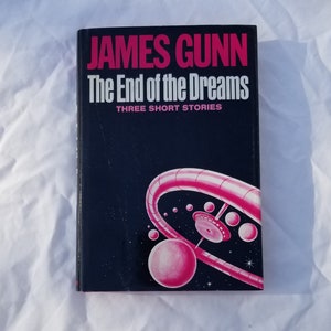 The End of the Dreams : Three Short Stories by James Gunn - Charles Scribner&#39;s Sons 1975 - First edition signed by author