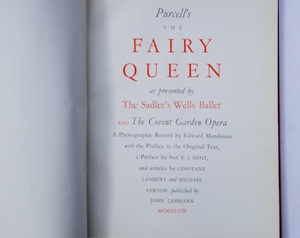 May include: A book cover with the title "Purcell's The Fairy Queen" as presented by The Sadler's Wells Ballet and The Covent Garden Opera. The book is a photographic record by Edward Mandinian with a preface by Prof. E. J. Dent and articles by Constant Lambert and Michael Ayrton. Published by John Lehmann in 1948.