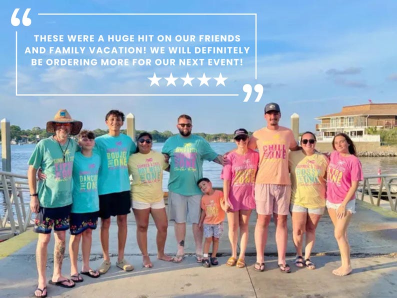 May include: A group of people wearing matching colorful t-shirts with various graphic designs and text, standing on a dock. The image includes a five-star rating and the text: THESE WERE A HUGE HIT ON OUR FRIENDS AND FAMILY VACATION! WE WILL DEFINITELY BE ORDERING MORE FOR OUR NEXT EVENT!