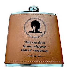 Bob Dylan Leather Hip Flask Engraved Quote in Gift Box Spirit Whiskey Spirits Engraving Drinking Music Memorabilia Chrome over Steel