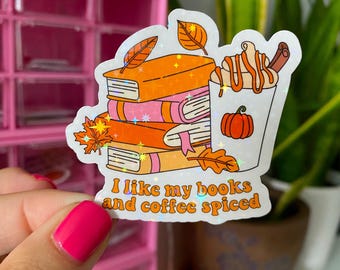 I like my books and coffee spiced sticker / holographic / cute trendy fall pumpkin spice sticker / books and pumpkin spice stickers