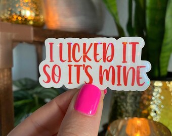 I licked it so its mine / holographic vinyl / funny stickers / humor stickers / trendy stickers / stickers laptop / water bottle