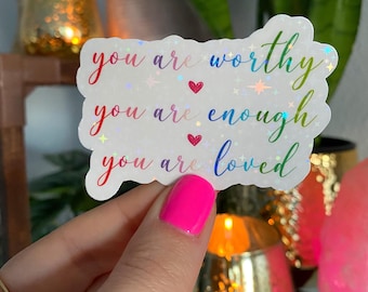 you are worthy you are enough you are loved sticker / positive affirmation stickers / self love sticker / mental health stickers