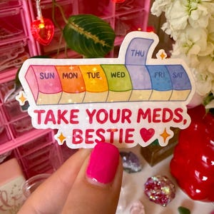 take your meds bestie sticker / holographic / funny mental health stickers / medication reminder stickers / cute anxiety girlie stickers