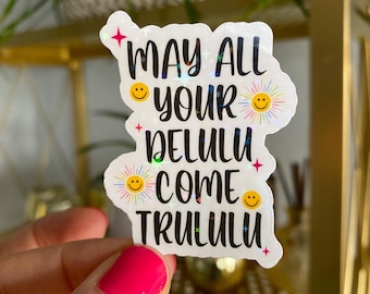 may all your delulu come trululu sticker / holographic / delulu sticker / funny trendy stickers / cute delulu stickers / smiley face sticker