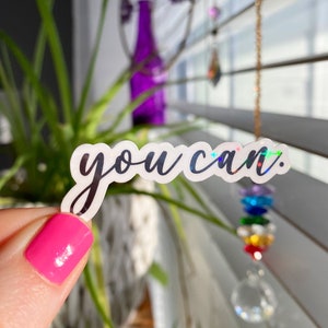 you can sticker / motivational stickers / positive affirmations stickers / self love stickers / mental health stickers / holographic vinyl