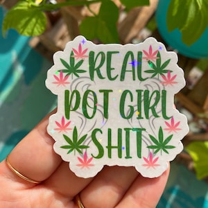 real pot girl shit sticker / pot leaf stickers / weed stickers / holographic vinyl / 420 stickers / cannabis stickers / stoner stickers