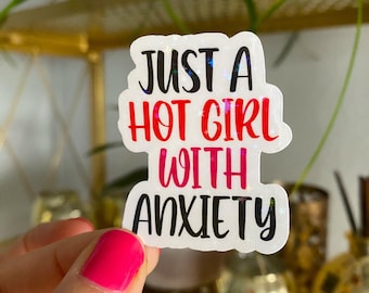 just a hot girl with anxiety sticker / holographic / hot girl sticker / anxiety stickers / trendy mental health stickers / funny stickers