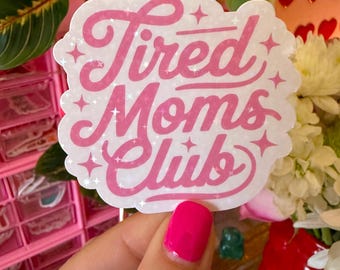 tired moms club sticker / holographic / funny mom stickers / sassy mama stickers / mom stickers / mama stickers / stickers for moms
