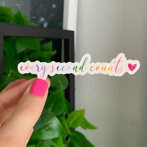 every second counts sticker / positive affirmation stickers / self love sticker / holographic vinyl / mental health stickers