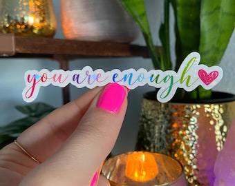 you are enough sticker / positive affirmation stickers / holographic vinyl / self love stickers / laptop stickers / feel good stickers
