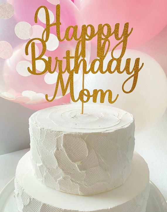 Happy Birthday Mom / Cake Topper / Mom Gift / Happy Birthday - Etsy
