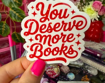 you deserve more books sticker / holographic / cute trendy bookish girlie stickers / galentines day stickers / bookstore book club stickers