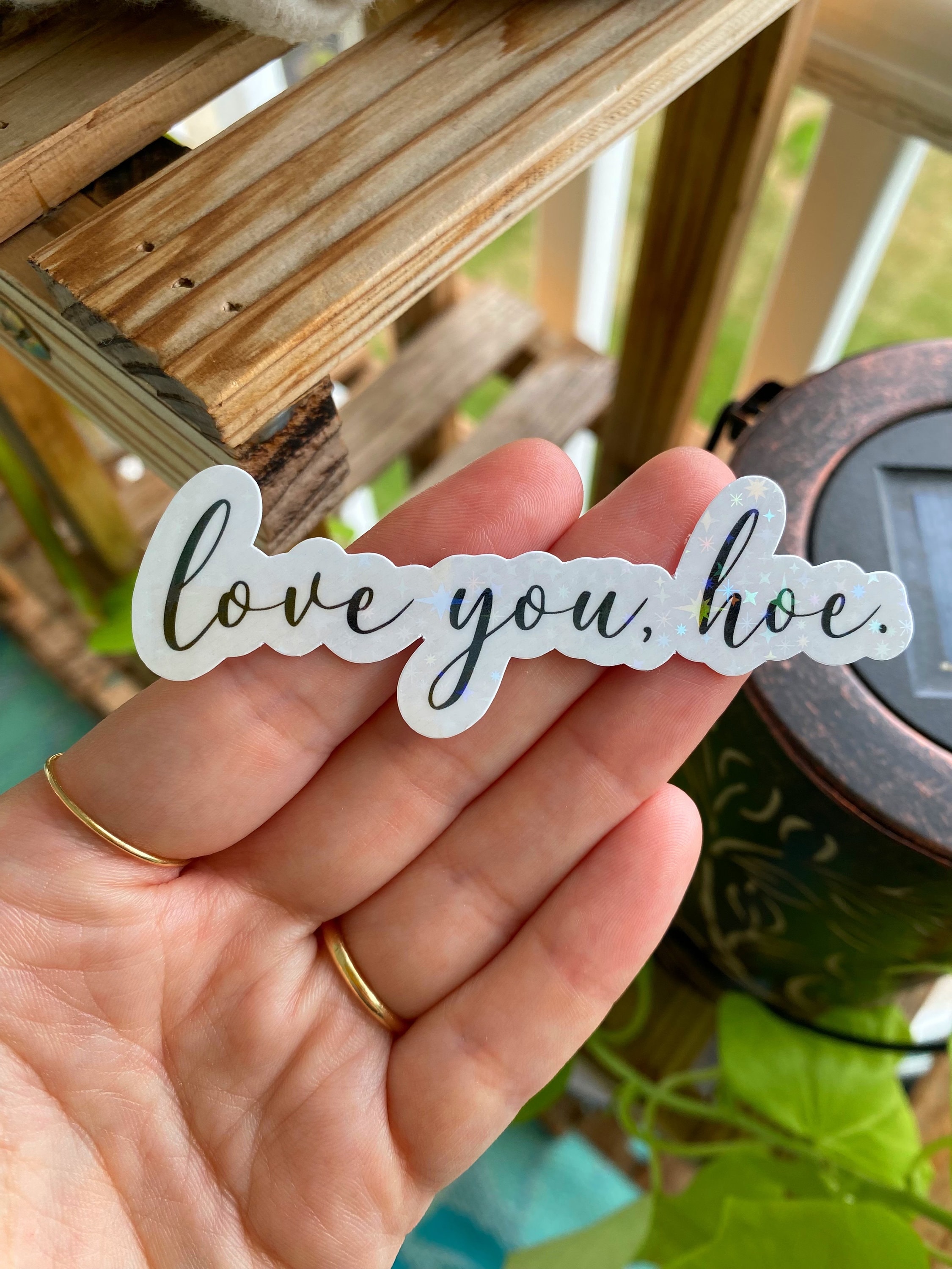 Love You Hoe Sticker / Holographic Vinyl / Laptop Stickers
