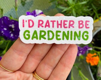 I’d rather be gardening sticker / gardening stickers / cute garden stickers / spring garden stickers / summer garden farmers market stickers