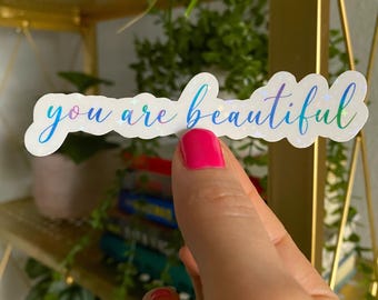 you are beautiful sticker / holographic / feel good stickers / self love sticker / positive affirmation stickers / happiness stickers