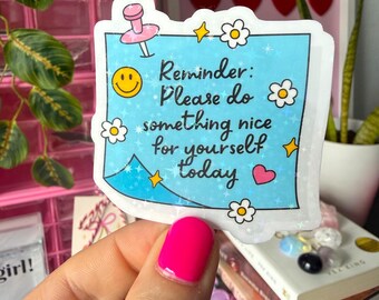 self care reminder sticker / holographic / self love stickers / feel good stickers / cute self care girlie stickers / happiness stickers