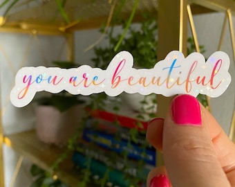 you are beautiful sticker / holographic / feel good stickers / self love sticker / positive affirmation stickers / happiness stickers