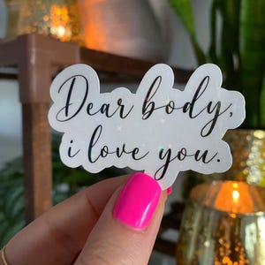 dear body i love you sticker / holographic vinyl / self love stickers / body positivity stickers / positive affirmation stickers