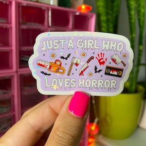 just a girl who loves horror sticker / holographic vinyl / horror movies stickers / girlie horror stickers / stickers for horror lovers