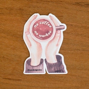 No Coffee No Workee | Cute Coffee Sticker