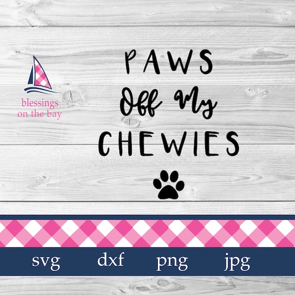 Paw SVG, Paws Off My Chewies SVG File, Great file for all of your pet projects