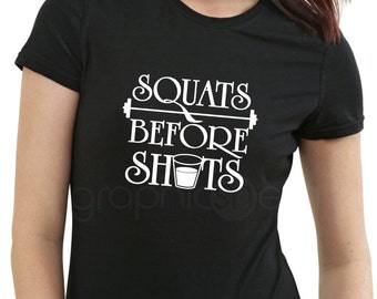 Squats Before Shots HUMOR T-SHIRT Funny Tee - Birthday Gift - Drinking workout shirt