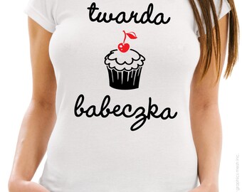 TWARDA BABECZKA Humor T-Shirt Funny Tee - Smieszne koszulki kobiece