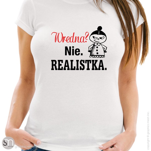 WREDNA? NIE REALISTKA Humor T-Shirt witzige Tee - Smieszne Koszulki kobiece