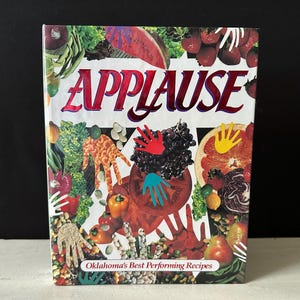 Oklahoma&#39;s Best Performing Recipes &quot;Applause&quot;, Collected By & Published On Behalf Of The OKC ORCHESTRA LEAUGE 1995