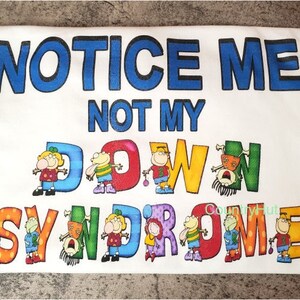 T-shirt - DOWN SYNDROME awareness - Notice Me not my Down Syndrome