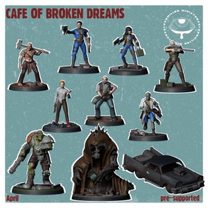 May include: A set of 10 3D printed miniature figures, including a ghoul, a monster, a car, and several human characters. The figures are painted in various colours, including green, brown, black, blue, and red. The figures are all standing on circular bases. The text "Cafe of Broken Dreams" is at the top of the image. The text "pre-supported" is at the bottom of the image. The text "April" is at the bottom left of the image.