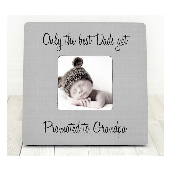 Only The Best Dads Get Promoted To Grandpa Grandpa Frame Dad Personalized Picture Frame New Baby Gift New Grandparent Frame