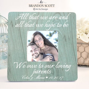 Thank You Gift for Parents, All That We Are And All That We Hope To Be Picture Frame, Parents of the Groom Frame, Parents of the Bride Frame