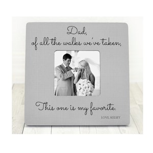 Father of The Bride Frame, Of All The Walks We Have Taken Together, Dad Gift, Personalized Picture Frame For Dad, Wedding Gift for Dad