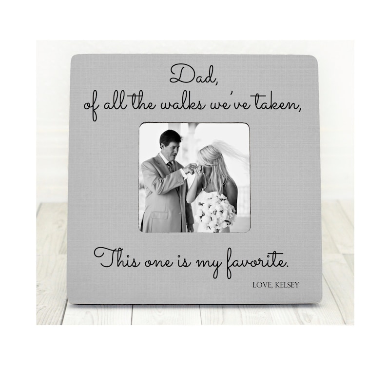 Father of The Bride Frame Personalized Picture Frame For Dad Of All The Walks We Have Taken Together Wedding Gift for Dad Dad Gift