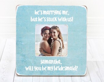 Bridesmaid Gift Personalized Bridesmaid Picture Frame Sister Gift Will You Be My Bridesmaid Matron of honor Gift Maid of Honor Frame