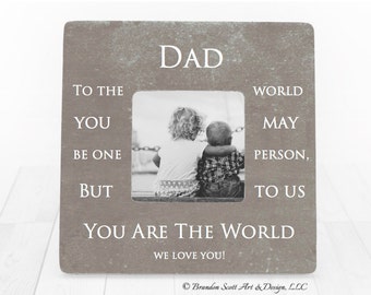 Fathers Day Gift Dad Gift Dad Frame, Dad Picture Frame, Dad Photo Frame, Daddy Gift, Daddy Frame, Daddy Picture Frame To The World You are