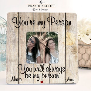 You're My Person Frame, Best Friend Gift Ideas, BFF, Besties Frame, You're My Person, Best Friend Birthday Gift Best friend Frame