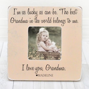 Mothers Day Gift for Grandma Gift Grandma Picture Frame Nana Frame Gift "Im as Lucky as Can be the Best Grandma in the World Belongs to Me"