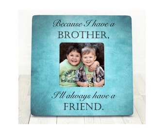 Gift for Brother Gift Sister Gift Personalized Picture Frame Gift for Brother Sister Father Mother Gift I'll Always have a friend